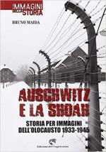 67365 - Maida, B. - Auschwitz e la Shoah. Storia per immagini dell'olocausto 1933-1945