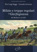 67397 - Raggi-Severino, P.L.-G. - Milizie e truppe regolari in Garfagnana dal Medioevo al 1876