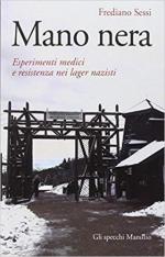 67406 - Sessi, F. - Mano nera. Esperimenti medici e resistenza nei lager nazisti