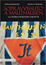 67424 - Raviglione-Di Palma, A.-F. - Sopravvissuto a Mauthausen. La storia di Renato Salvetti