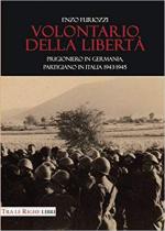 67425 - Furiozzi, E. - Volontario della liberta'. Prigioniero in Germania, partigiano in Italia 1943-1945