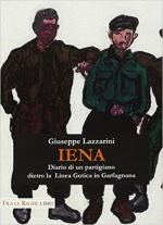 67433 - Lazzarini, G. - Iena. Diario di un partigiano dietro la Linea Gotica in Garfagnana 1944-1945