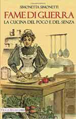 67435 - Simonetti, S. - Fame di guerra. La cucina del poco e del senza