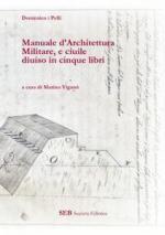 67461 - Pelli, D. - Manuale d'Architettura Militare, e ciuile diuiso in cinque libri