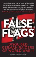 67481 - Robinson, S. - False Flags. Disguised German Raiders of WWII