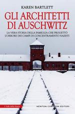 67495 - Bartlett, K. - Architetti di Auschwitz (Gli)