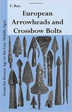 67503 - Rau, C. - European Arrowheads and Crossbow Bolts. From the Bronze Age to the Late Middle Ages