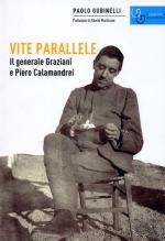 67507 - Gubinelli, P. - Vite parallele. Il generale Graziani e Piero Calamandrei