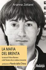 67512 - Zottarel, A. - Mafia del Brenta. La storia di Felice Maniero e del Veneto che si credeva innocente (La)