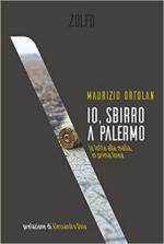 67514 - Ortolan, M. - Io, sbirro a Palermo. La lotta alla mafia in prima linea