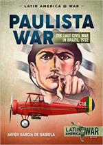 67525 - Garcia de Gabiola, J. - Paulista War Vol 1. The Last Civil War in Brazil 1932 - Latin America@War 18
