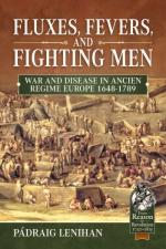 67537 - Lenihan, P. - Fluxes, Fevers and Fighting Men. War And Disease in Ancien Regime Europe 1648-1789