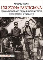 67549 - Monti, V. - XI Zona partigiana. Storia dei patrioti di Manrico Ducceschi. Settembre 1943-Ottobre 1944 (L')