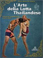 67559 - De Cesaris, A.M. - Arte della lotta Thailandese. Tecniche di combattimento corpo a corpo (L')