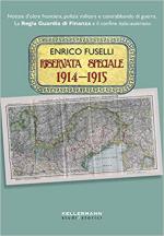 67588 - Fuselli, E. - Riservata speciale 1914-1915. Notizie d'oltre frontiera, polizia militare e contrabbando di guerra. La Regia Guardia di Finanza e il confine italo-austriaco