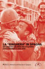 67598 - Cantaluppi, A. - 'Ringhera' in Spagna. Antifascisti milanesi nella Guerra Civile Spagnola 1936-1939 (La)