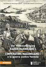 67601 - AAVV,  - Imperatore Massimiliano I e la guerra contro Venezia (L')/Der Venezianenkrieg. Kaiser Maximilians I