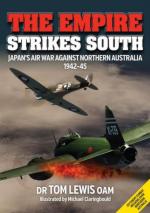 67620 - Lewis, T. - Empire Strikes South. Japan's Air War Against Northern Australia 1942-45