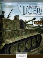 67632 - AAVV,  - Achtung Tiger! Le char Tigre au combat. Vol 2  Le Tiger II, le Jagdtiger et les bataillons de la Waffen-SS