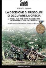 67722 - Mattesini, F. - Decisione di Mussolini di occupare la Grecia. La tragedia delle forze armate italiane e l'aiuto della Germania. Ottobre 1940-Aprile 1941 (La) 