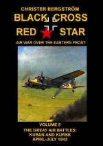 67726 - Bergstroem, C. - Black Cross Red Star. The air war over the eastern front Vol 5 - The Great Air Battle: Kuban and Kursk April-July 1943