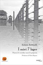 67763 - Bettinelli, E. - Miei 7 lager. Diario di ventidue mesi di prigionia (I)