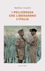 67778 - Incerti, M. - Pellerossa che liberarono l'Italia (I)