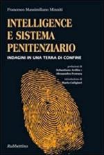 67793 - Minniti, F.M. - Intelligence e sistema penitenziario. Indagini in una terra di confine