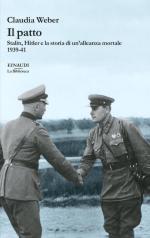 67821 - Weber, C. - Patto. Stalin, Hitler e la storia di un'alleanza mortale 1939-41 (Il)