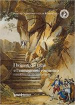 67833 - De Caprio-De Caprio, F.-V. cur - Briganti del Lazio nell'immaginario romantico (I)