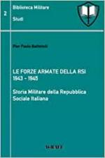 67838 - Battistelli, P.P. - Forze Armate della RSI 1943-1945. Storia Militare della Repubblica Sociale Italiana. (Le) Biblioteca Militare 02