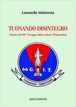 67843 - Malatesta, L. - Tuonando disintegro. Storia del 66. Gruppo Intercettori Teleguidati