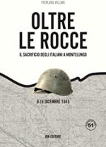 67894 - Villari, P.L. - Oltre le rocce. Il sacrificio degli italiani a Monte Lungo