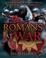 67928 - Elliott, S. - Romans at War. An in-Depth Study of the Roman Military in the Republic and Empire