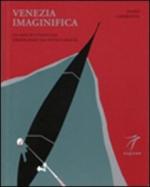 67940 - Caburlotto, F. - Venezia Imaginifica. Sui passi di d'Annunzio girovagando tra sogno e realta'