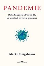 67950 - Honigsbaum, M. - Pandemie. Dalla Spagnola al Covid-19 un secolo di terrore e ignoranza