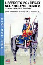 67956 - AAVV,  - Esercito pontificio nel 1708-1709 Tomo 2. Guerra di Comacchio e di Ferrara (L')