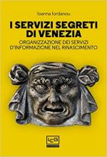 67966 - Iordanou, I. - Servizi segreti di Venezia. Organizzazione dei servizi d'informazione nel Rinascimento (I)