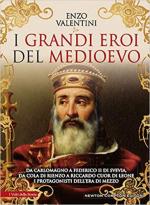 67978 - Valentini, E. - Grandi eroi del Medioevo (I)