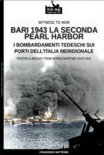 68005 - Mattesini, F. - Bari 1943: la seconda Pearl Harbor. I bombardamenti tedeschi sui porti dell'Italia meridionale