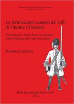 68012 - Sconfienza, R. - Fortificazioni campali dei colli di Finestre e Fattieres. Archeologia e Storia di un sito militare d'Eta' Moderna sulle Alpi Occidentali (Le)