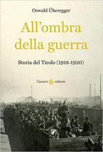 68024 - Ueberegger, O. - All'ombra della guerra. Storia del Tirolo 1918-1920