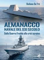 68044 - Da Fre', G. - Almanacco navale del XXI secolo. Dalla Guerra Fredda alla crisi ucraina