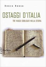 68048 - Borso, D. cur - Ostaggi d'Italia. Tre viaggi obbligati nella storia