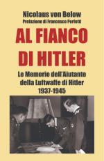 68052 - von Below, N. - Al fianco di Hitler. Le Memorie dell'Aiutante della Luftwaffe di Hitler 1937-1945