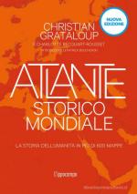 68075 - Grataloup, C. - Atlante storico mondiale. La storia dell'Umanita' in 500 mappe