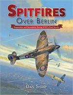 68083 - Sharp, D. - Spitfires over Berlin. Desperation and Devastation During WW2's Final Months