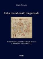 68087 - Zornetta, G. - Italia meridionale longobarda. Competizione, conflitto e potere politico a Benevento. Secoli VIII-IX