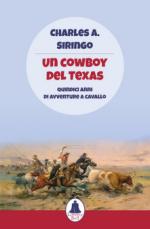 68103 - Siringo, C.A. - Cowboy nel Texas. Quindici anni di avventure a cavallo (Un)