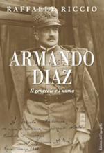 68104 - Riccio, R. - Armando Diaz. Il Generale e l'uomo